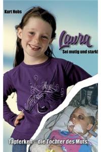 Laura ... Sei mutig und stark