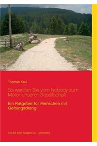 So werden Sie vom Nobody zum Motor unserer Gesellschaft