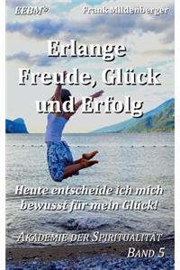 Erlange Freude, Gluck Und Erfolg