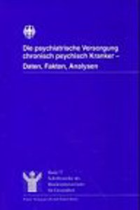 Die Psychiatrische Versorgung Chronisch Psychisch Kranker - Daten, Fakten, Analysen