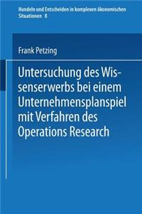Untersuchung des Wissenserwerbs bei einem Unternehmensplanspiel mit Verfahren des Operations Research