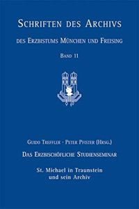 Das Erzbischofliche Studienseminar St. Michael in Traunstein Und Sein Archiv