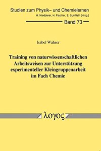 Training Von Naturwissenschaftlichen Arbeitsweisen Zur Unterstutzung Experimenteller Kleingruppenarbeit Im Fach Chemie