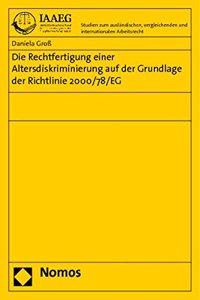 Rechtfertigung Einer Altersdiskriminierung Auf Der Grundlage Der Richtlinie 2000/78/Eg