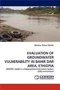 Evaluation of Groundwater Vulnerability in Bahir Dar Area, Ethiopia