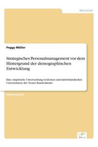 Strategisches Personalmanagement vor dem Hintergrund der demographischen Entwicklung