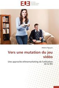 Vers Une Mutation Du Jeu Vidéo