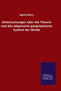 Untersuchungen über die Theorie und das allgemeine geographische System der Winde