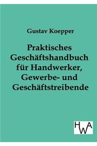 Praktisches Geschäftshandbuch für Handwerker, Gewerbe- und Geschäftstreibende