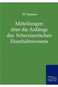 Mitteilungen über die Anfänge des Schweizerischen Eisenbahnwesens und über die ersten Jahre der Schweizerischen Centralbahn