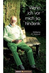 Wenn ich vor mich so hindenk