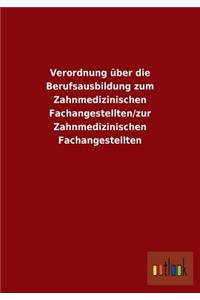 Verordnung über die Berufsausbildung zum Zahnmedizinischen Fachangestellten/zur Zahnmedizinischen Fachangestellten