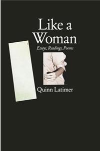 Like a Woman – Essays, Readings, Poems