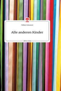 Alle anderen Kinder. Life is a Story - story.one