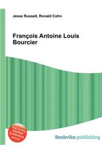 Francois Antoine Louis Bourcier