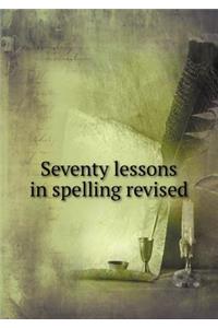 Seventy Lessons in Spelling Revised