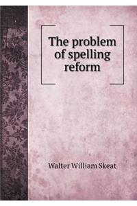 The Problem of Spelling Reform