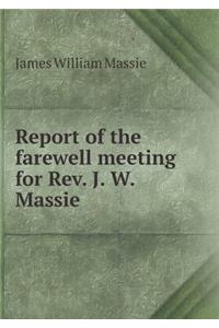 Report of the Farewell Meeting for Rev. J. W. Massie