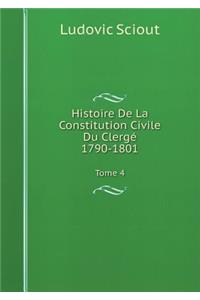 Histoire de la Constitution Civile Du Clergé, 1790-1801 Tome 4