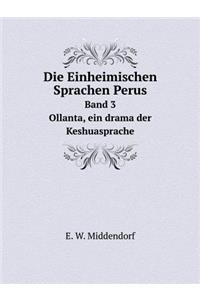 Die Einheimischen Sprachen Perus Band 3 Ollanta, ein drama der Keshuasprache