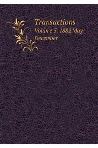 Transactions Volume 5. 1882 May-December