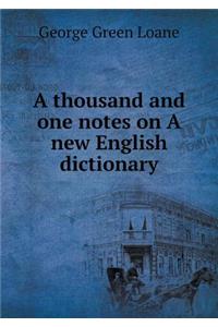 A Thousand and One Notes on a New English Dictionary