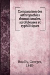Comparaison des arthropathies rhumatismales, scrofuleuses et syphilitiques