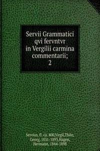 Servii Grammatici qvi fervntvr in Vergilii carmina commentarii