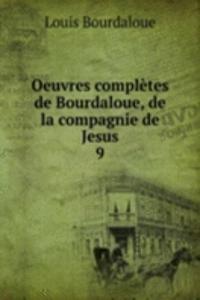 Oeuvres completes de Bourdaloue, de la compagnie de Jesus