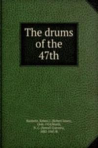 THE DRUMS OF THE 47TH