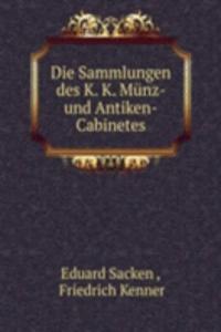Die Sammlungen des K. K. Munz- und Antiken-Cabinetes