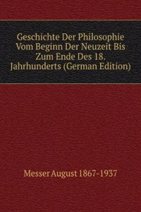 Geschichte Der Philosophie Vom Beginn Der Neuzeit Bis Zum Ende Des 18. Jahrhunderts (German Edition)