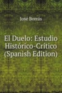 El Duelo: Estudio Historico-Critico (Spanish Edition)