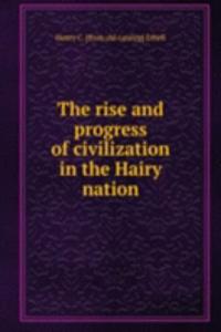 rise and progress of civilization in the Hairy nation