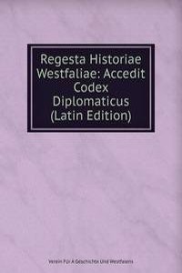 Regesta Historiae Westfaliae: Accedit Codex Diplomaticus (Latin Edition)