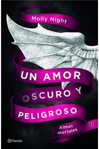 Un Amor Oscuro Y Peligroso. Almas Mortales