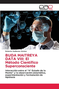 Buda Maitreya Data VIII: El Método Científico Superconsciente