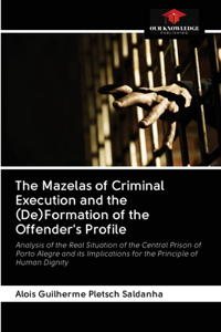 The Mazelas of Criminal Execution and the (De)Formation of the Offender's Profile
