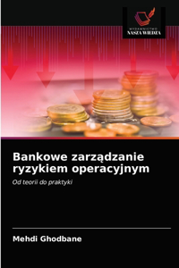 Bankowe zarządzanie ryzykiem operacyjnym