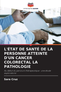 L'État de Santé de la Personne Atteinte d'Un Cancer Colorectal La Pathologie