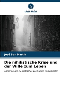 Die nihilistische Krise und der Wille zum Leben