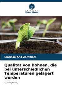 Qualität von Bohnen, die bei unterschiedlichen Temperaturen gelagert werden