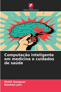 Computação inteligente em medicina e cuidados de saúde