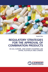 Regulatory Strategies for the Approval of Combination Products