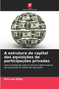 A estrutura de capital das aquisições de participações privadas