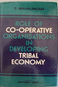 Role of co-operative organisations in developing tribal economy: A study of LAMP tribal co-operatives