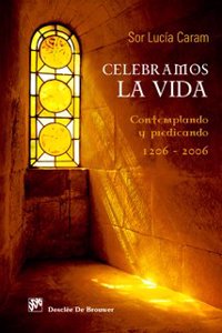 Celebramos la vida: Contemplando y predicando. 1206 - 2006 (Biblioteca Manual Desclee) (Spanish Edition)
