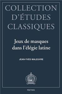 Jeux de Masques Dans l'Elegie Latine