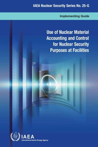 Use of Nuclear Material Accounting and Control for Nuclear Security Purposes at Facilities