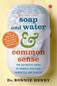 Soap and Water & Common Sense : The Definitive Guide To Viruses,Bacteria, Parasites, and Disease